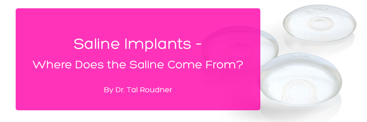 Saline Implants - Where Does the Saline Come From?